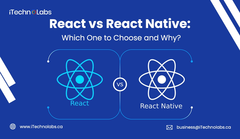 iTechnolabs-React vs React Native Which One to Choose and Why