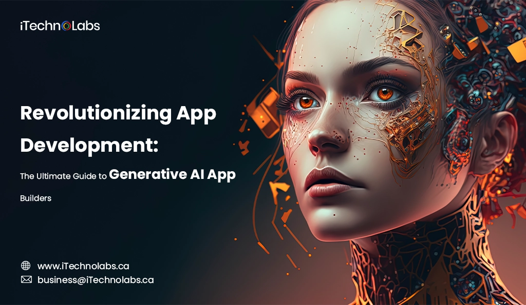 iTechnolabs-Revolutionizing App Development The Ultimate Guide to Generative AI App Builders