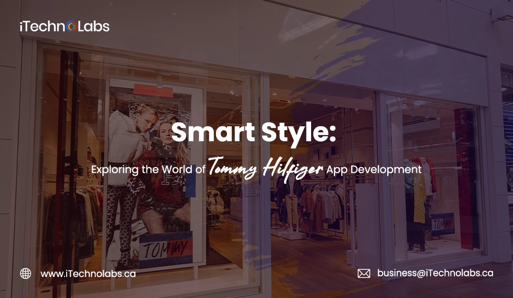 iTechnolabs-Smart Style Exploring the World of Tommy Hilfiger App Development