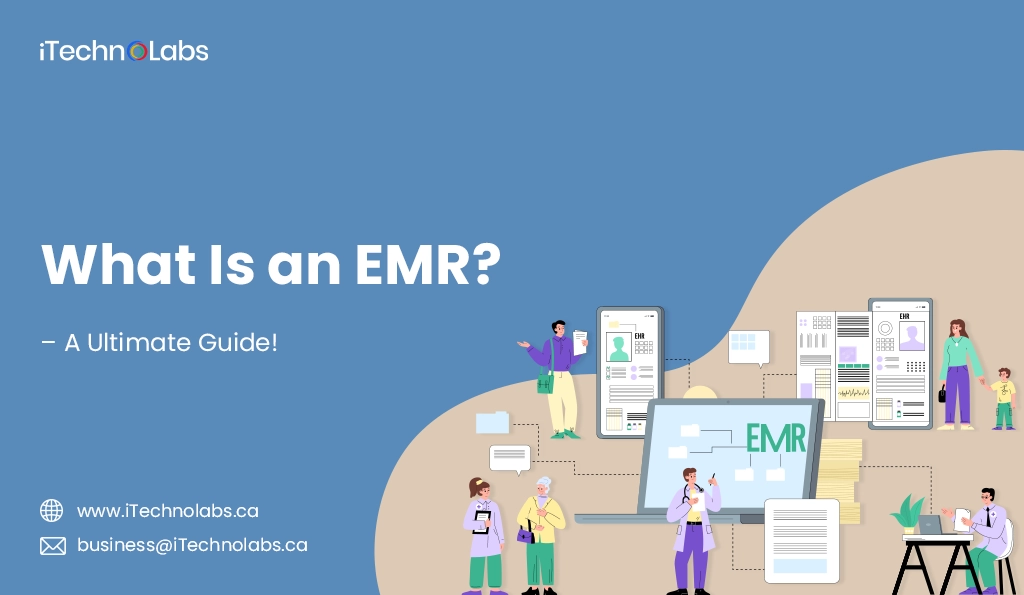 iTechnolabs-What Is an EMR – A Ultimate Guide