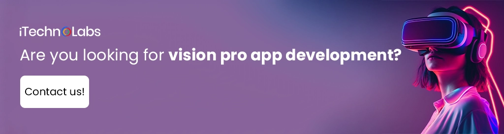 iTechnolabs-Are you looking for vision pro app development