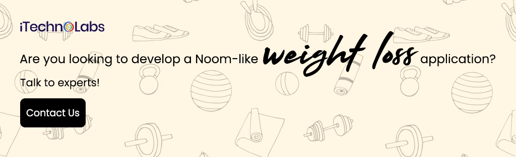 iTechnolabs- Are you looking to develop a Noom-like weight loss application