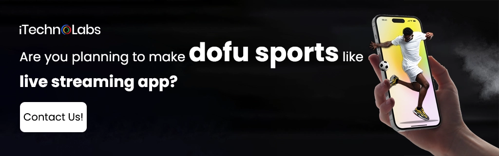 iTechnolabs-Are you planning to make dofu sports like live streaming app