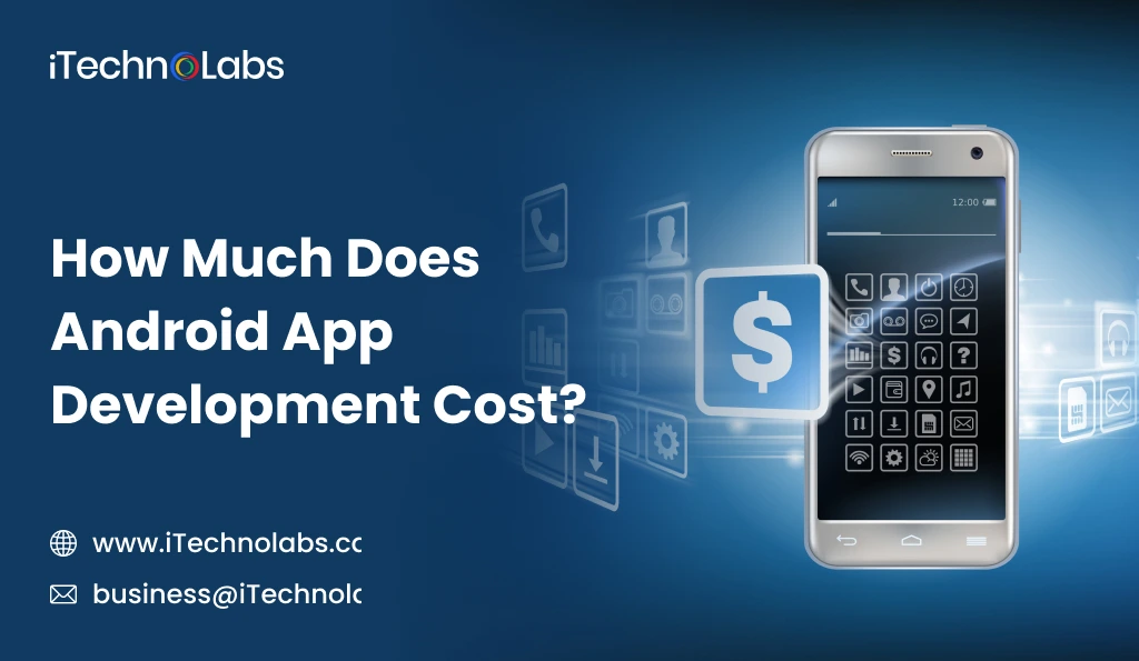 iTechnolabs-Android app development cost 
