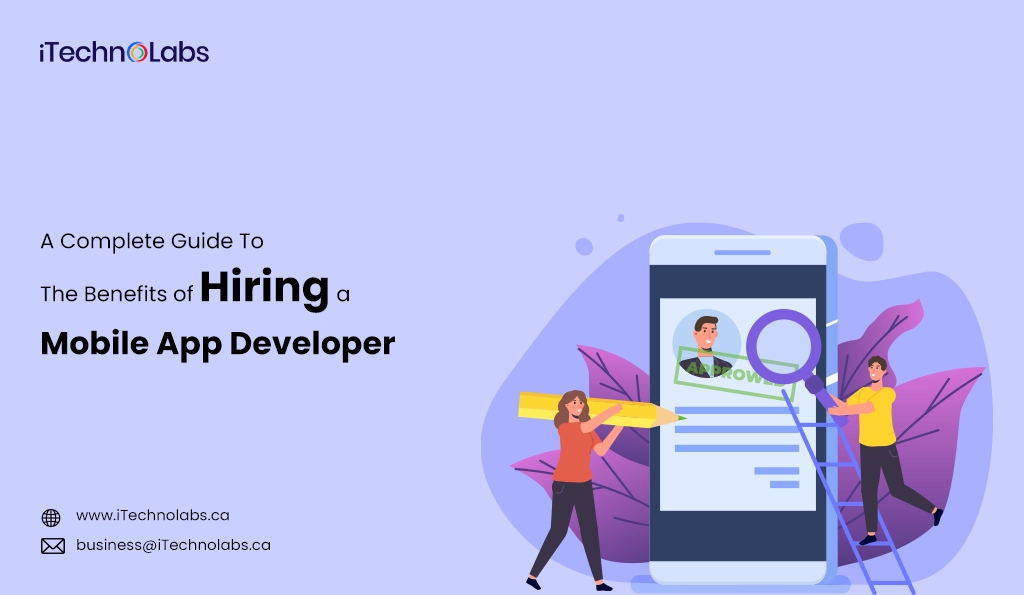 iTechnolabs-A Complete Guide To The Benefits of Hiring a Mobile App Developer