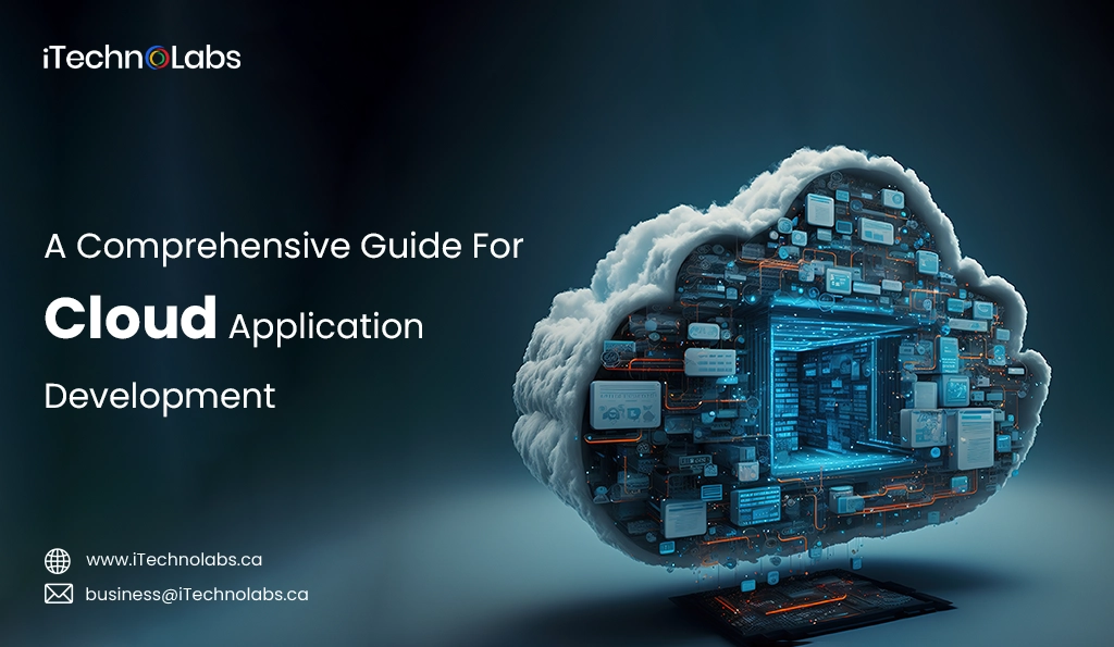 iTechnolabs-A Comprehensive Guide For Cloud Application Development