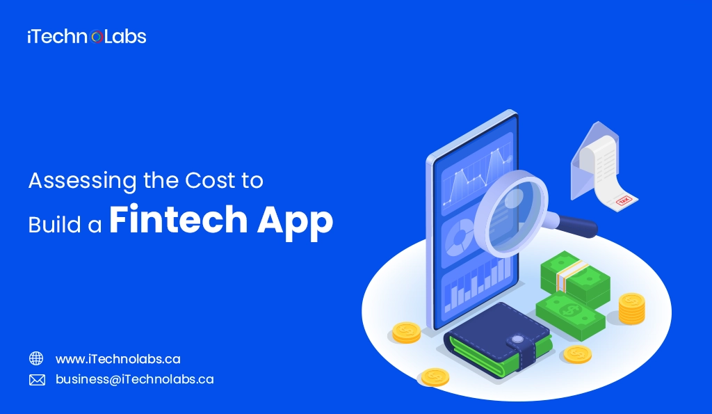 iTechnolabs-Assessing the Cost to Build a Fintech App