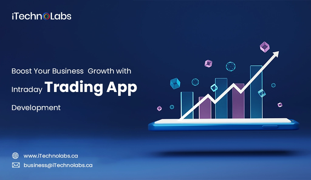 iTechnolabs-Boost Your Business Growth with Intraday Trading App Development