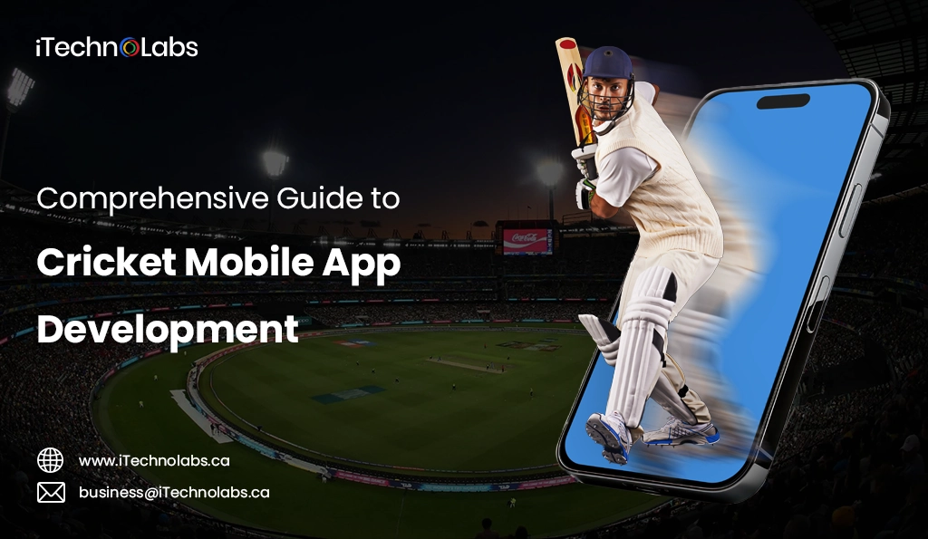 iTechnolabs-Comprehensive Guide to Cricket Mobile App Development