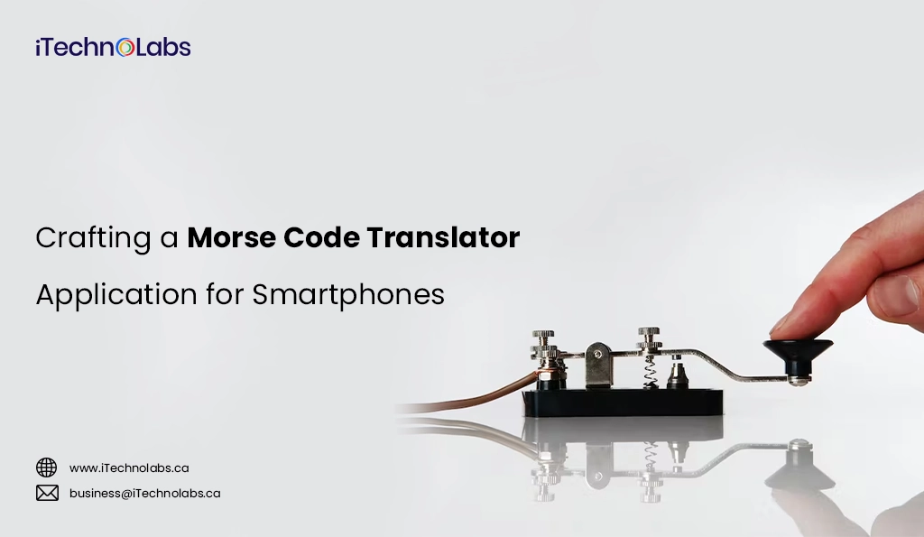 iTechnolabs-Crafting a Morse Code Translator Application for Smartphones