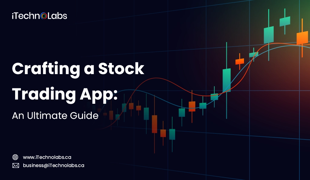 iTechnolabs-Crafting a Stock Trading App An Ultimate Guide