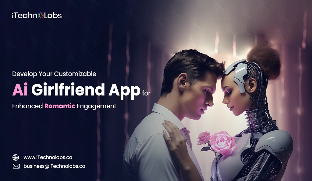 iTechnolabs-Develop Your Customizable ai Girlfriend App for Enhanced Romantic Engagement