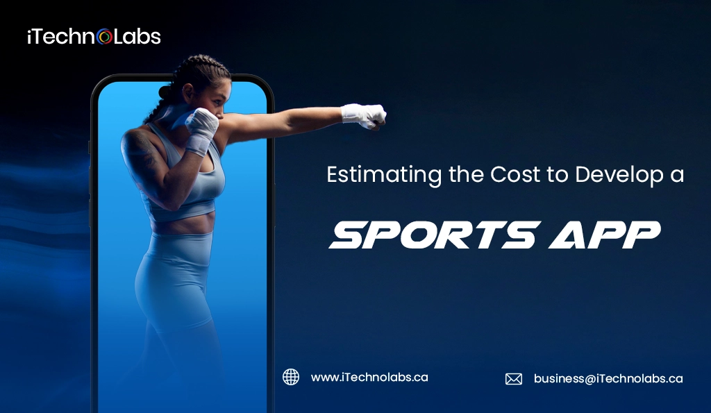iTechnolabs-Estimating the Cost to Develop a Sports App