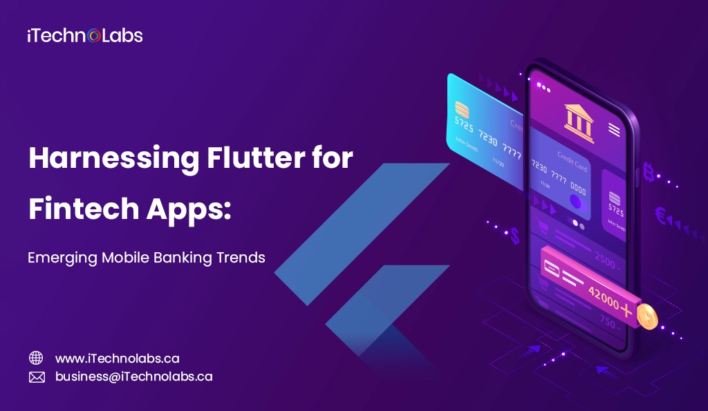 iTechnolabs-Harnessing Flutter for Fintech Apps Emerging Mobile Banking Trends