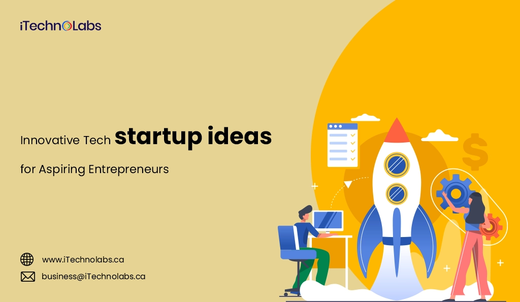 iTechnolabs-Innovative Tech startup ideas for Aspiring Entrepreneurs