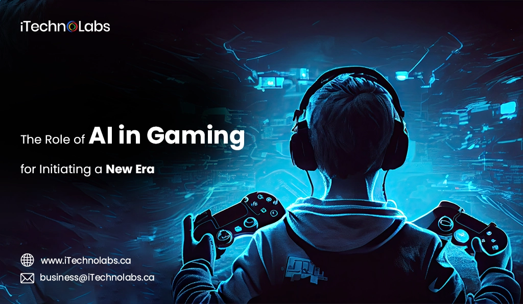 iTechnolabs-The Role of AI in Gaming for Initiating a New Era