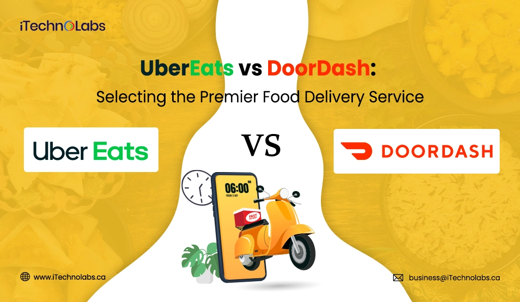 iTechnolabs-UberEats vs DoorDash Selecting the Premier Food Delivery Service