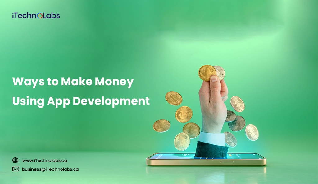 iTechnolabs-Ways to Make Money Using App Development