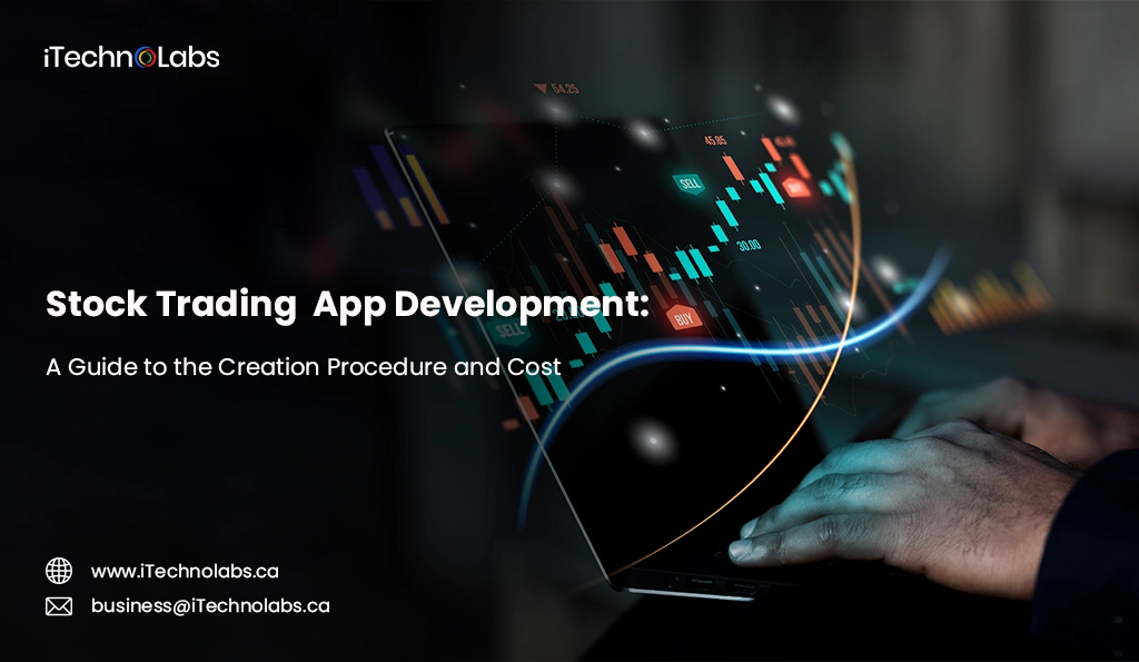 iTechnolabs-Stock Trading App Development A Guide to the Creation Procedure and Cost