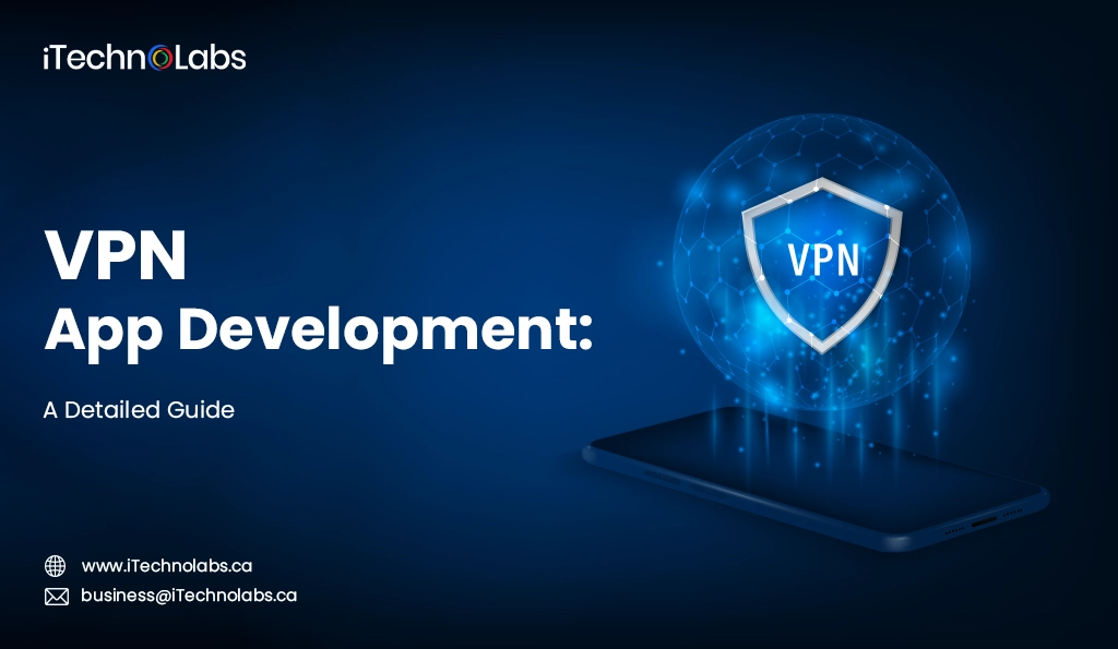 iTechnolabs-VPN App Development A Detailed Guide