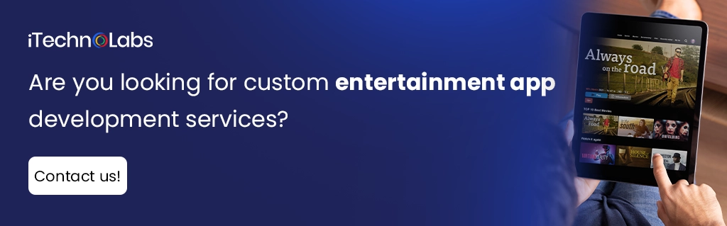 iTechnolabs-Are you looking for custom entertainment app development services