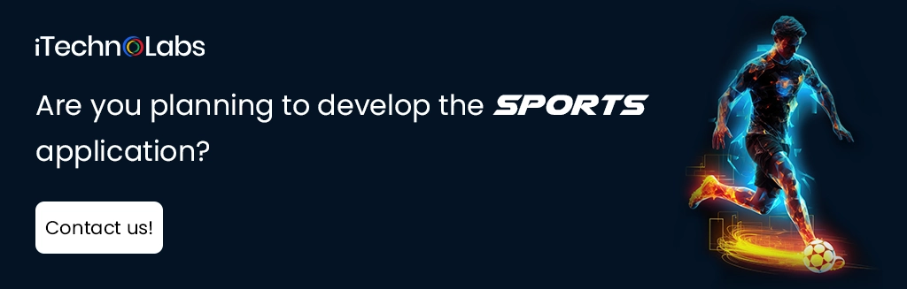iTechnolabs-Are you planning to develop the sports application