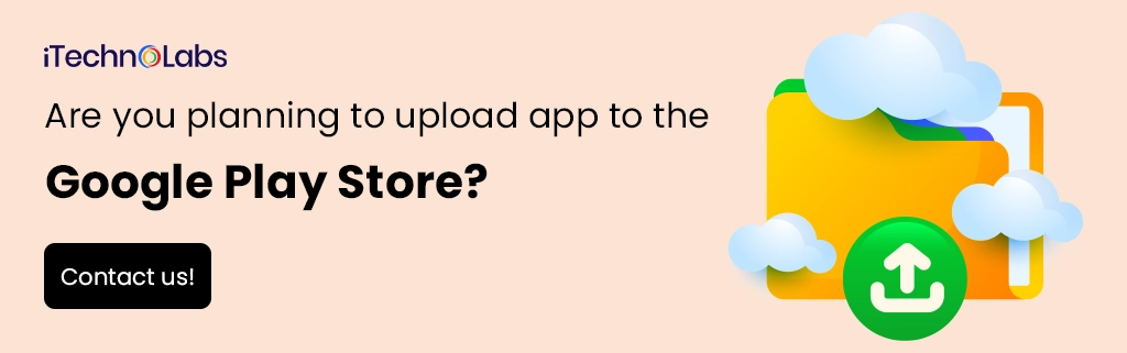 iTechnolabs-Are you planning to upload app to the Google Play Store