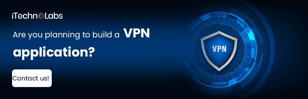 iTechnolabs-Are you planning to build a VPN application