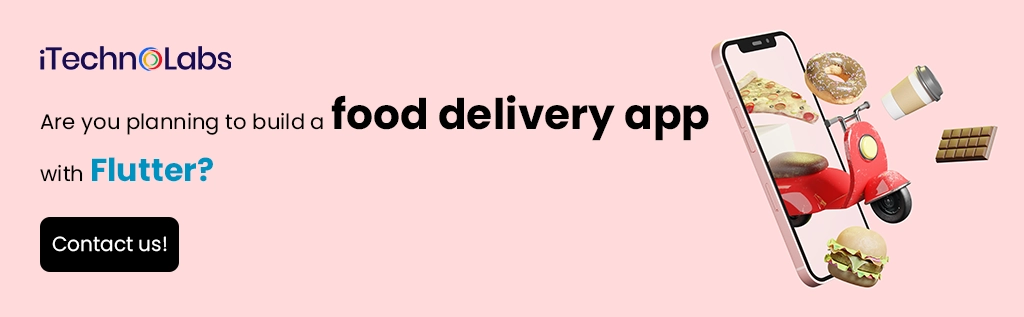 iTechnolabs-Are you planning to build a food delivery app with Flutter