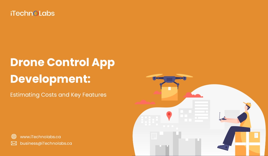 iTechnolabs-Drone Control App Development Estimating Costs and Key Features
