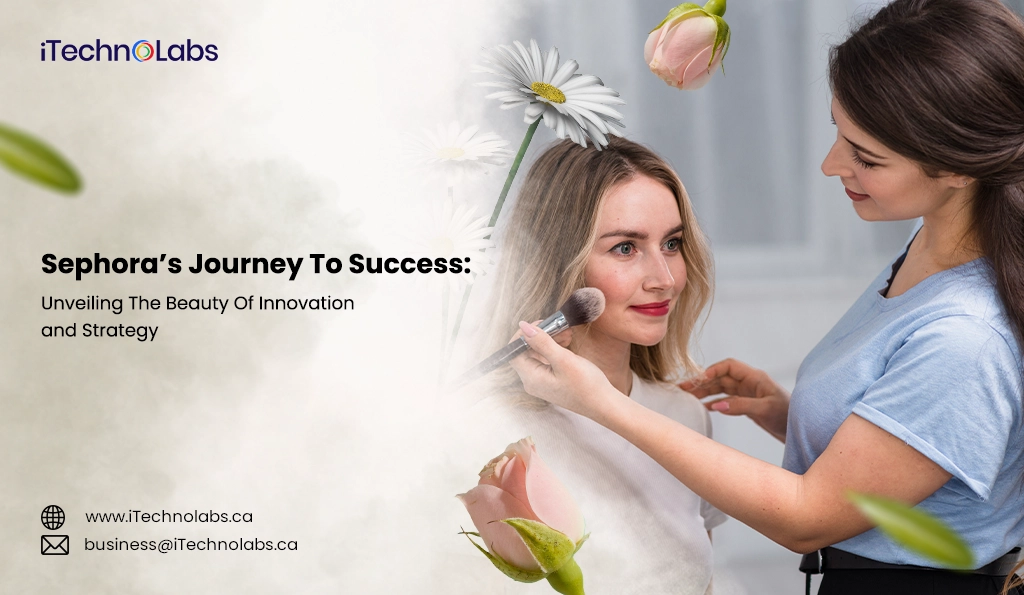 iTechnolabs-Sephora’s Journey To Success Unveiling The Beauty Of Innovation and Strategy