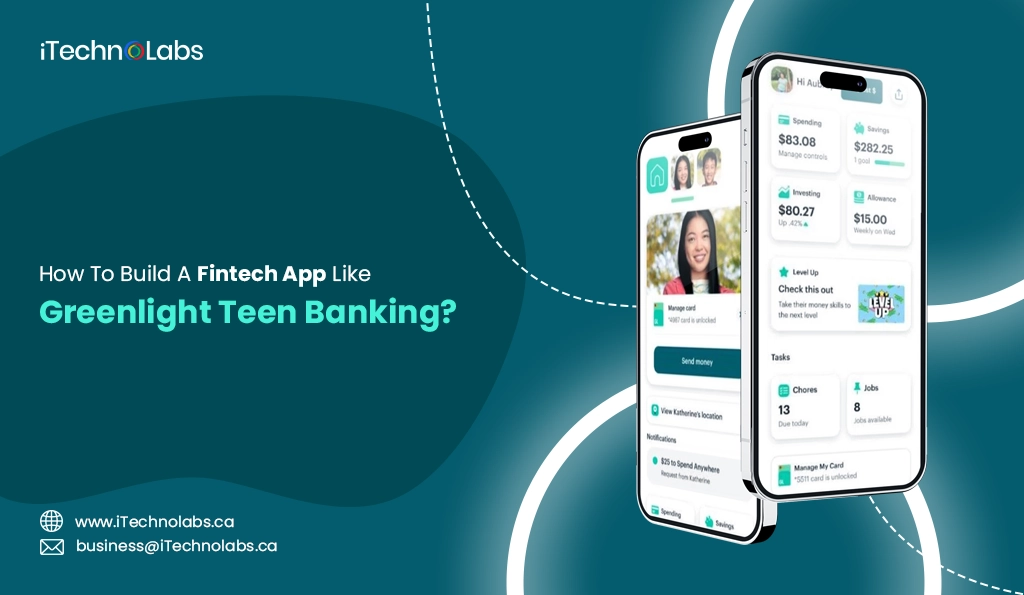 iTechnolabs-How To Build A Fintech App Like Greenlight Teen Banking