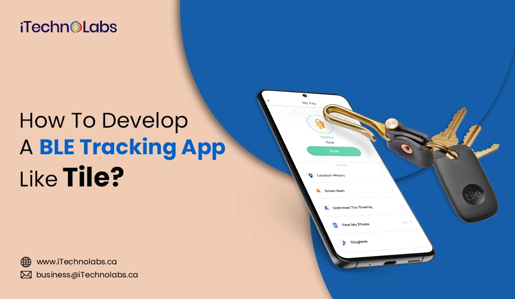 iTechnolabs-How To Develop A BLE Tracking App Like Tile