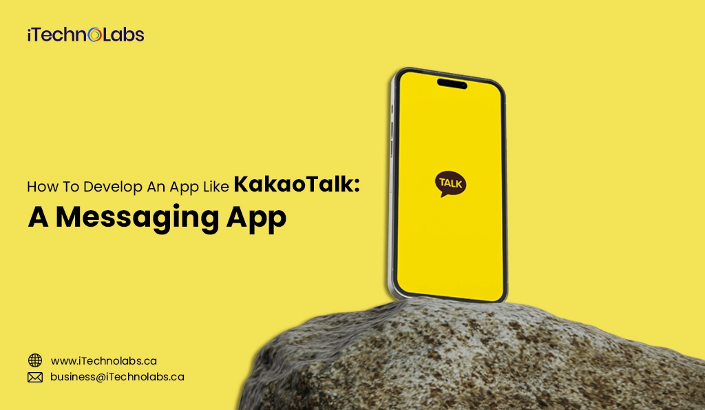 iTechnolabs-How To Develop An App Like KakaoTalk A Messaging App