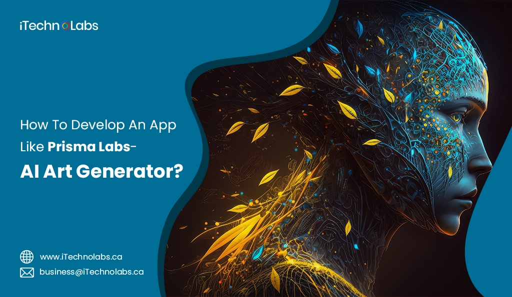 iTechnolabs-How To Develop An App Like Prisma Labs- AI Art Generator