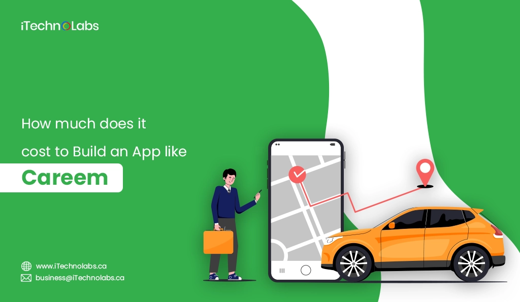 iTechnolabs-How much does it cost to Build an App like Careem