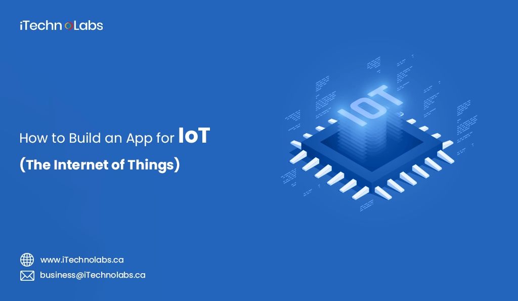 iTechnolabs-How to Build an App for IoT (The Internet of Things)