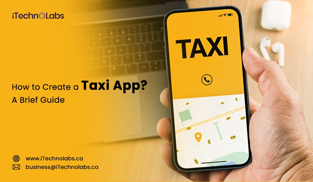 iTechnolabs-How to Create a Taxi App A Brief Guide