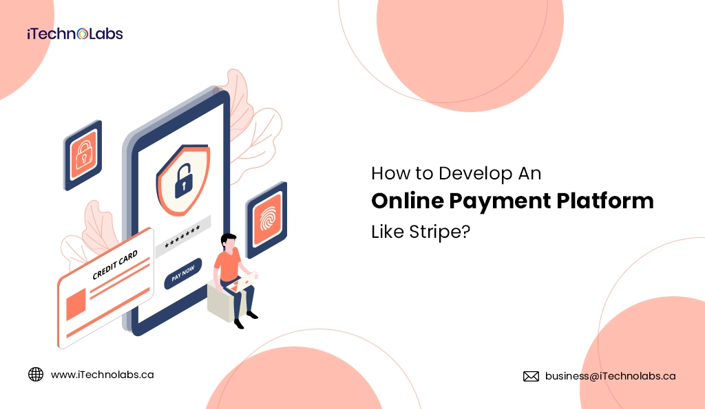 iTechnolabs-How to Develop An Online Payment Platform Like Stripe