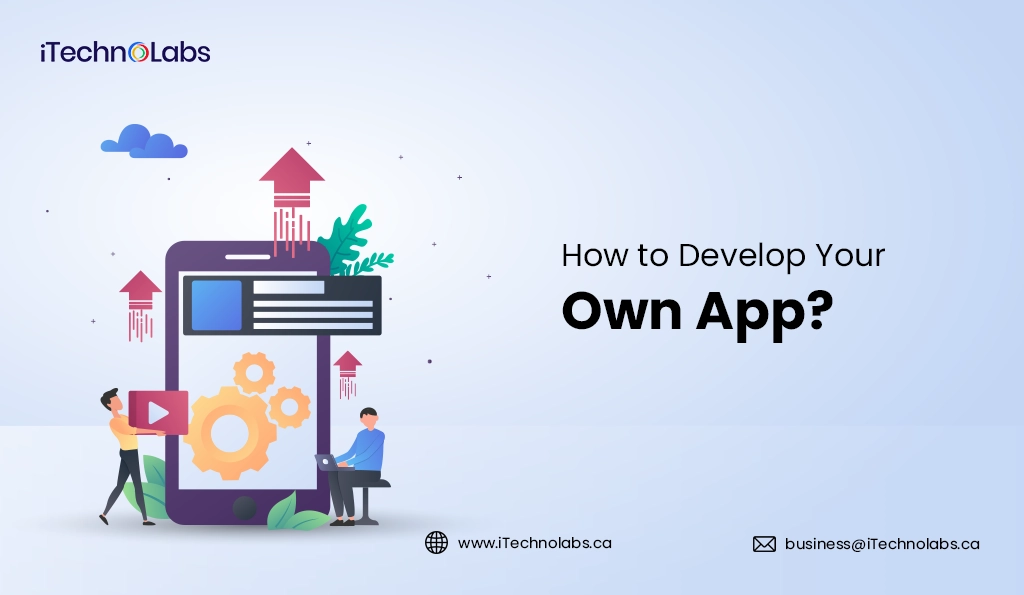 iTechnolabs-How to Develop Your Own App
