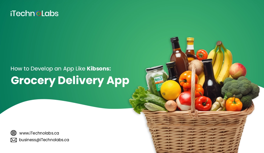 iTechnolabs-How to Develop an App Like Kibsons Grocery Delivery App