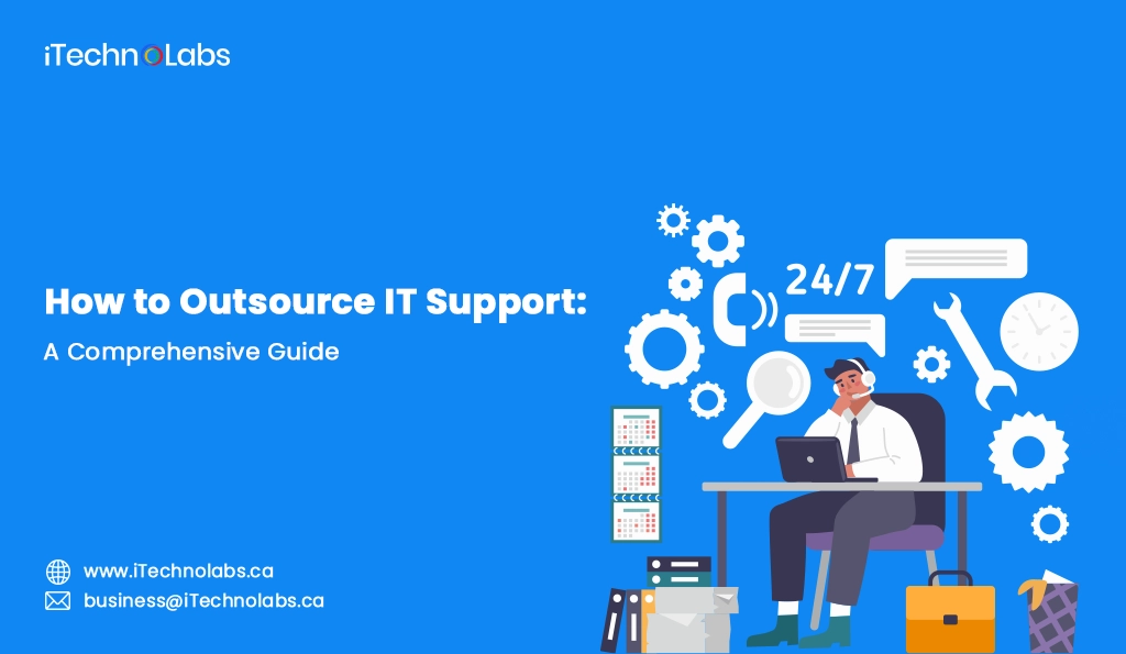 iTechnolabs-How to Outsource IT Support A Comprehensive Guide