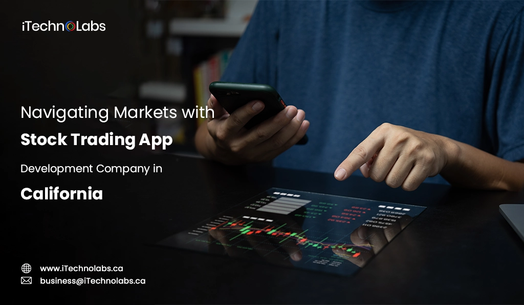 iTechnolabs-Navigating Markets with Stock Trading App Development Company in California