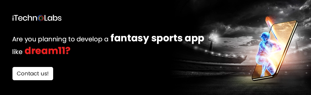 iTechnolabsAre you planning to develop a fantasy sports app like dream11
