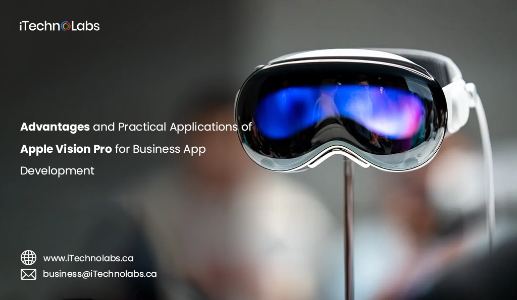 iTechnolabs-Advantages and Practical Applications of Apple Vision Pro for Business App Development