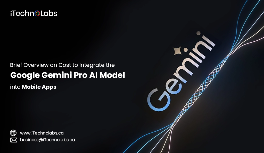 iTechnolabs-Brief Overview on Cost to Integrate the Google Gemini Pro AI Model into Mobile Apps