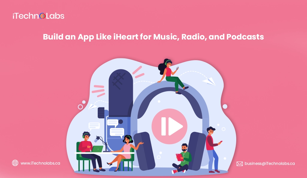 iTechnolabs-Build an App Like iHeart for Music, Radio, and Podcasts