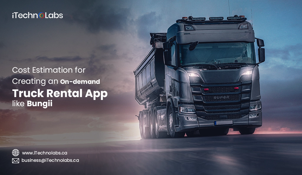iTechnolabs-Cost Estimation for Creating an On-demand Truck Rental App like Bungii
