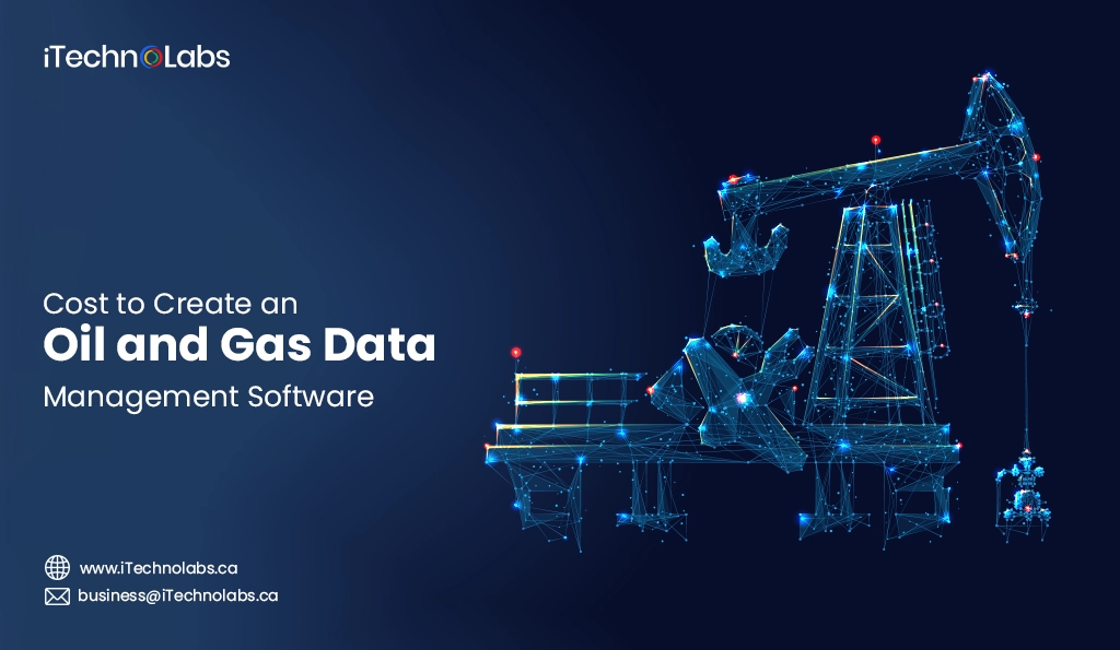 iTechnolabs-Cost to Create an Oil and Gas Data Management Software