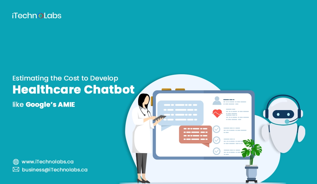iTechnolabs-Estimating the Cost to Develop Healthcare Chatbot like Google’s AMIE
